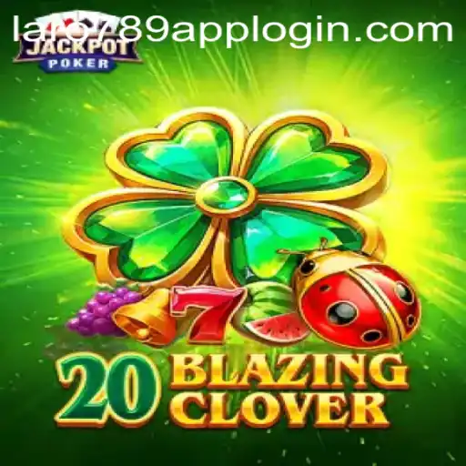Discovering the Thrills of 20BlazingClover with LaRo789.COM