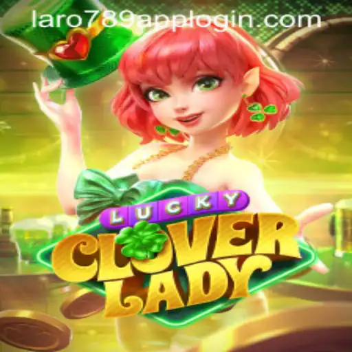 Discover the Exciting World of LuckyCloverLady and LaRo789.COM